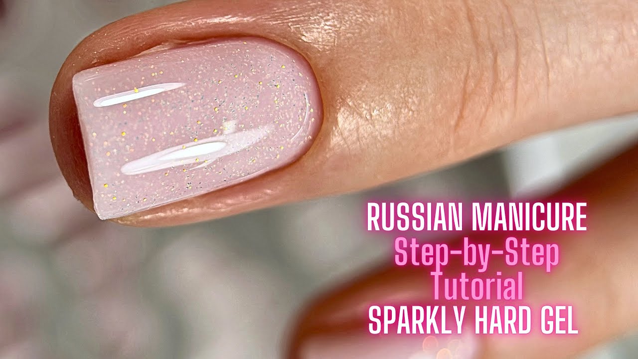 Russian Manicure with Hard Gel & Sparkles | No Cuts, Real-Time Tutorial