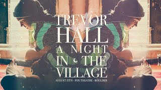 Trevor Hall: A Night In The Village LIVE from Fox Theater in Boulder, CO 8/15/20
