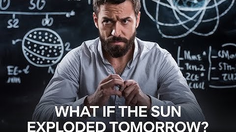"What If the Sun Exploded Tomorrow? The Shocking Truth Revealed!"