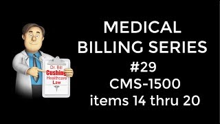 CMS1500 FORM, Items 14 to 20. Medical Billing Series.