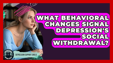 What Behavioral Changes Signal Depression
