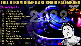 FULL ALBUM KOMPILASI REMIX PALEMBANG NEW UPDATE 2022