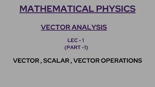 Vector Analysis I Mathematical physics I MSC ENTRANCE