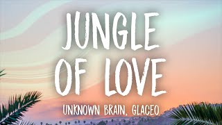 Unknown Brain ft. Glaceo - Jungle Of Love (Lyrics) Resimi