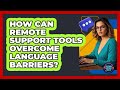How Can Remote Support Tools Overcome Language Barriers? - Customer Support Coach
