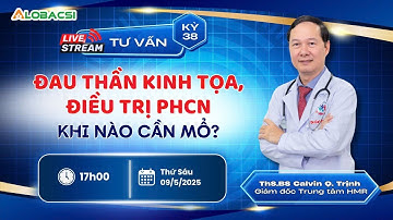 Kỳ 38: Đau thần kinh tọa, điều trị phục hồi chức năng, khi nào cần mổ?
