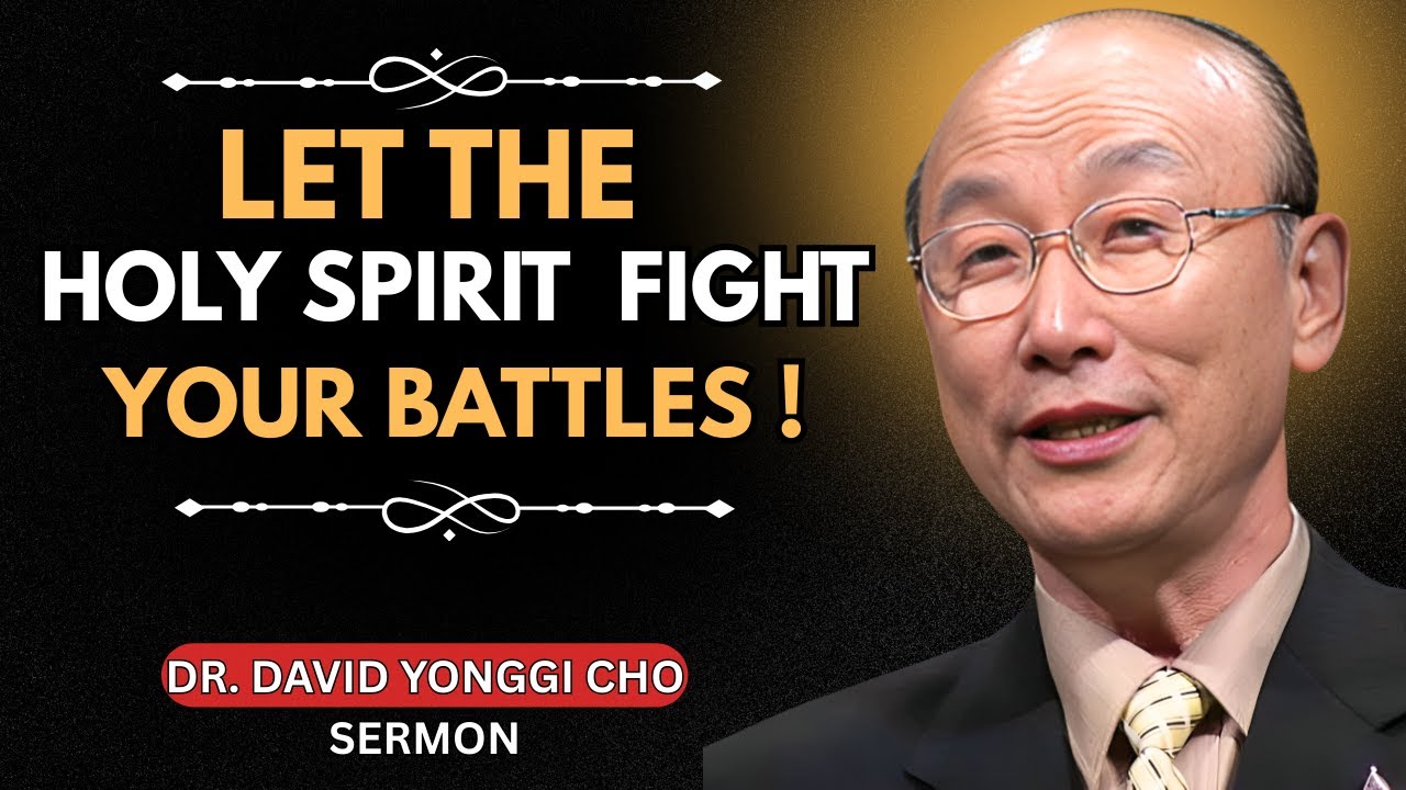 The Holy Spirit Is Fighting Your Battles RIGHT NOW – Don’t Miss This! | DR. DAVID YONGGI CHO SERMON