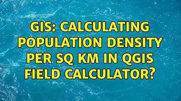 GIS: Calculating population density per sq km in QGIS Field Calculator?
