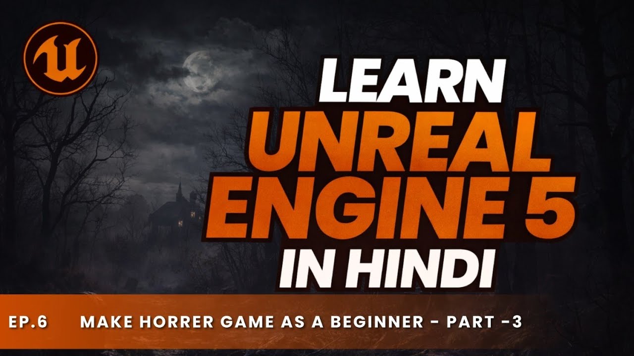 Make Horrer Game As Beginner - PART-3 | Unreal engine - Hindi Tutorial #6