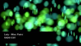 Loty - Więc patrz