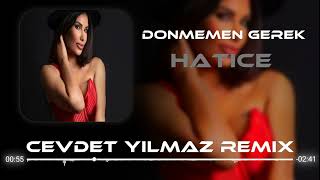 Hatice - Dönmemen Gerek ( Cevdet Yılmaz Remix ) Resimi