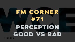 Facilities Management - FM Corner #71 w/Danny Koontz - Perception | Good vs Bad