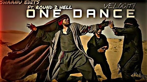 ONE DANCE - ROUND2HELL VELOCITY EDITE | R2h Status | R2h Edite | Round2hell Status | One Dance Song