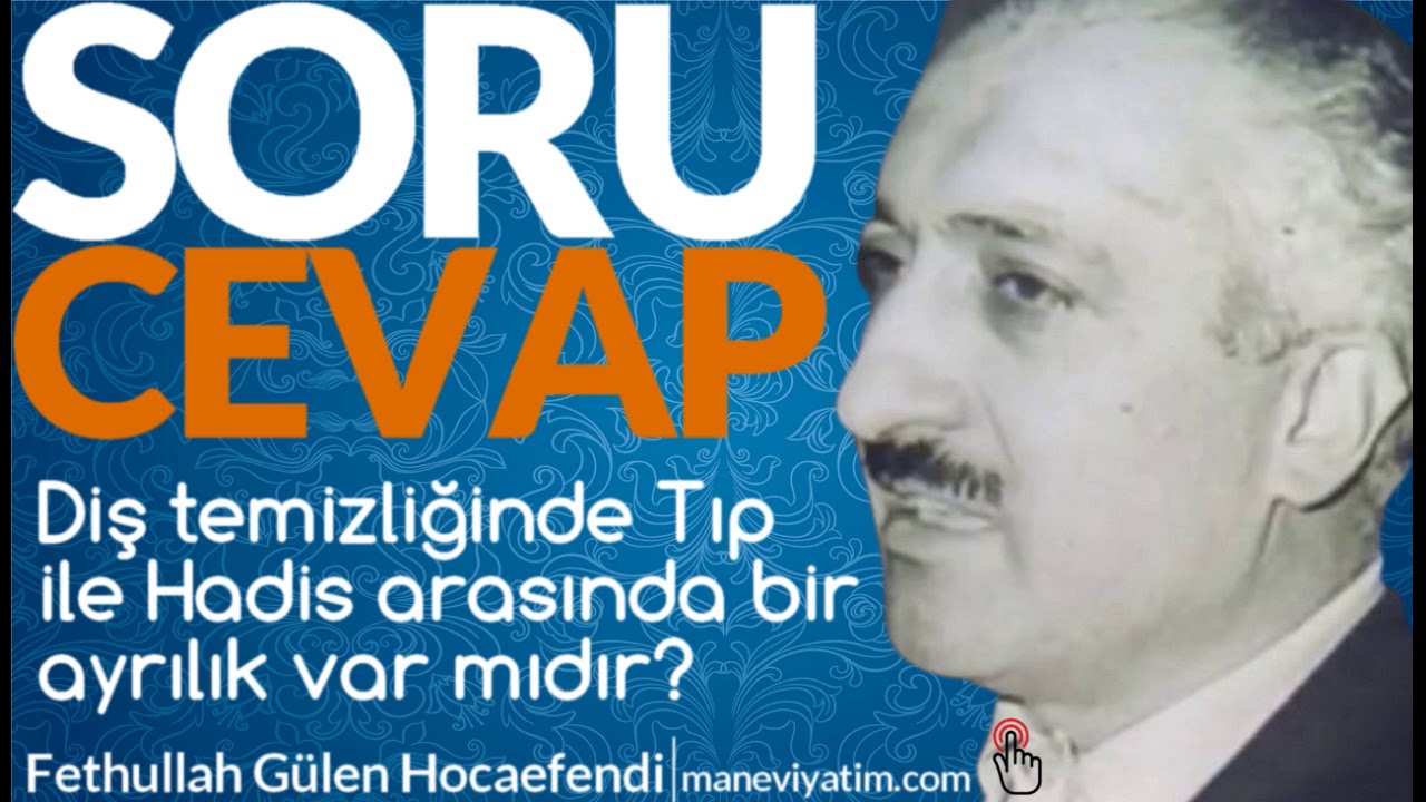 Diş temizliğinde Tıp ile Hadis arasında bir ayrılık var mıdır? | Fethullah Gülen Hocaefendi