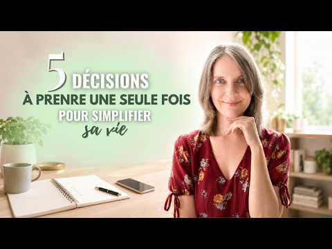 ▶ Vie Légère, Coeur Serein · 5 décisions à prendre UNE SEULE FOIS pour vous simplifier la vie