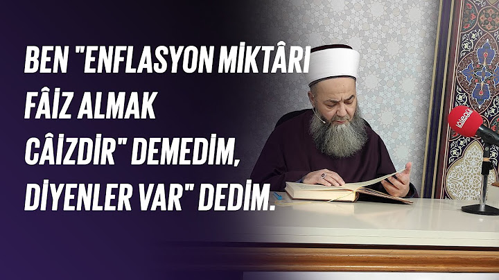 Ben "Enflasyon Miktârı Fâiz Almak Câizdir" Demedim, "Diyenler Var" Dedim.
