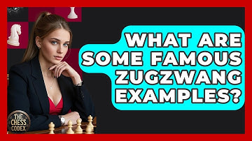 What Are Some Famous Zugzwang Examples? - The Chess Codex