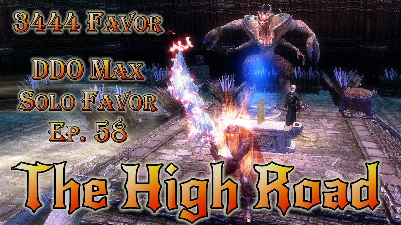 DDO Max Solo Favor - Ep. 58 - The High Road - 3444 Favor