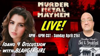 Murder Metal Mayhem LIVE with Blahgergirl - IDAHO 4 Discussion