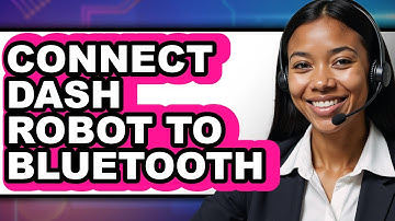 How to Connect Dash Robot to Bluetooth in 2025 - Easy Guide