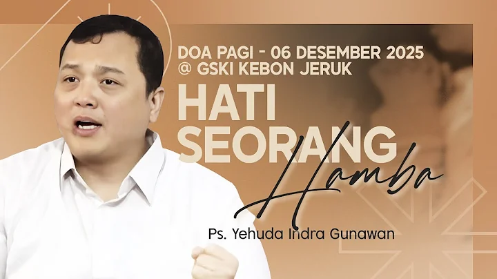 HATI SEORANG HAMBA | Ps. Yehuda Indra Gunawan | DP - 06 Desember 2025 | 05.00 WIB