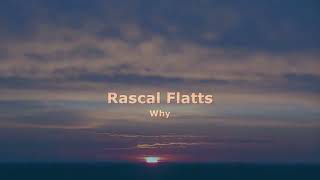 Rascal Flatts - Why- With Lyrics