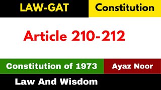 Article 210-212 || Constitution of 1973 || Ayaz Noor || Law GAT