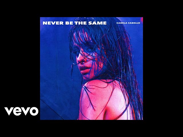 Camila Cabello - Never Be the Same (Audio) class=