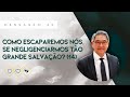 [ AO VIVO ] M. 45: Como escaparemos nós, se negligenciarmos tão grande salvação? (14) | Ezra Ma