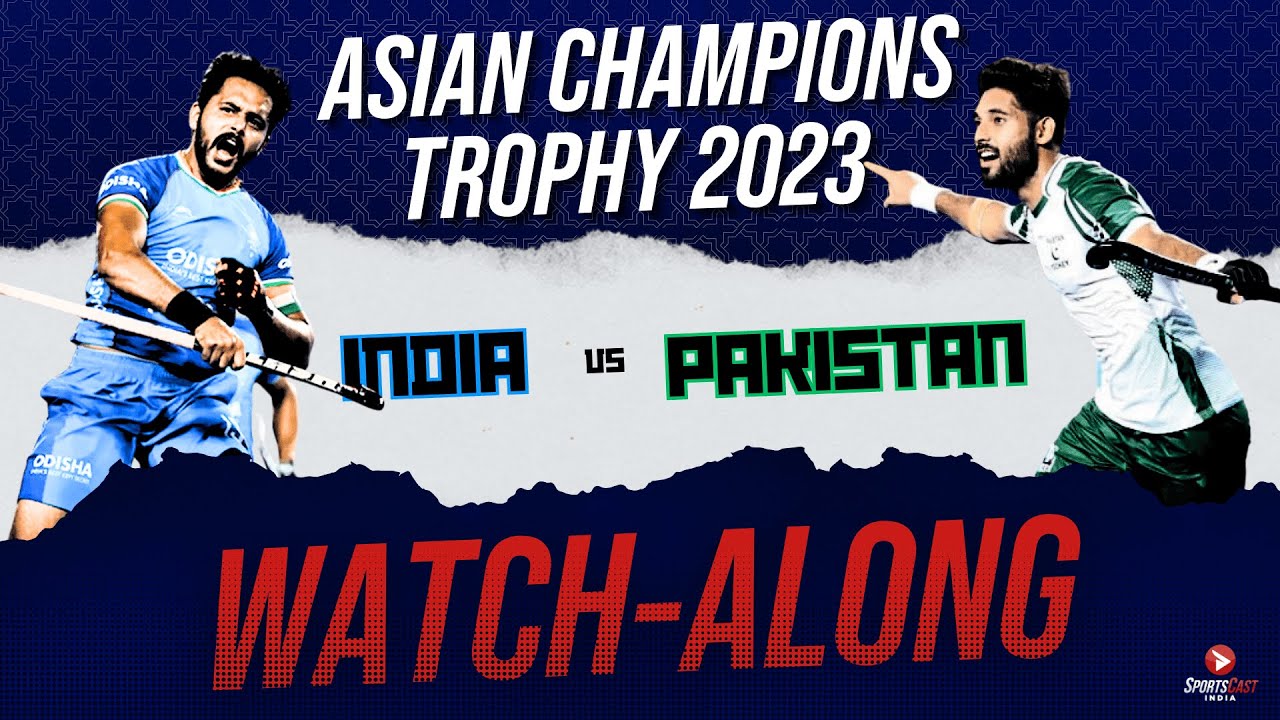 INDIA VS PAKISTAN LIVE WATCH-ALONG ASIAN HOCKEY CHAMPIONSHIPS 2023