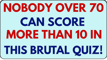 NOBODY OVER 70 CAN SCORE MORE THAN 10 IN THIS BRUTAL QUIZ! 🤯🔥 | IQ & GENERAL KNOWLEDGE TEST