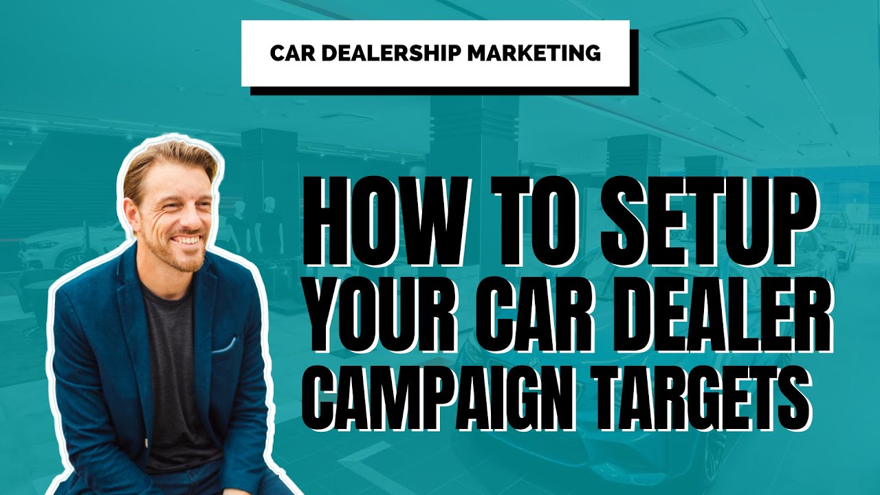 How to Setup Car Dealership Online Campaign