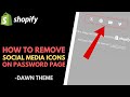 Shopify Dawn Theme: How to Remove Social Media Icons from Password Page