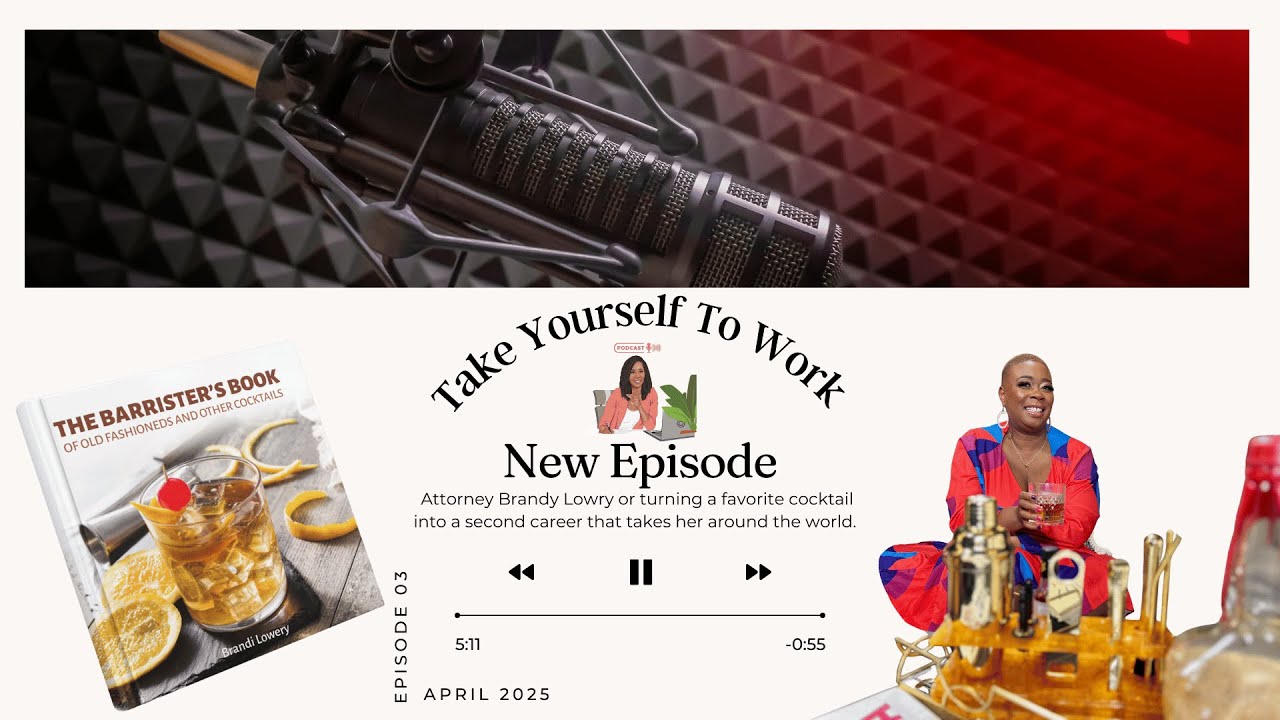 Take Yourself To Work: Ep. 3 Brandy Lowry Lawyer & Whiskey Master