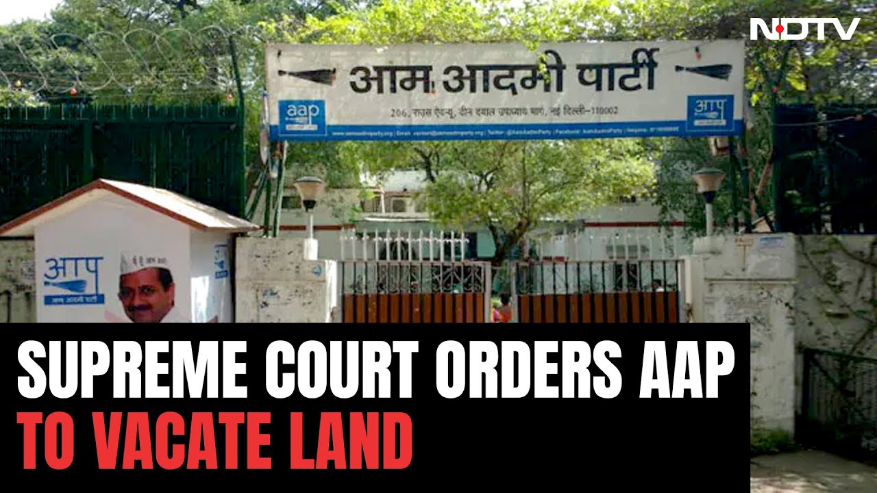 Supreme Court Orders AAP To Vacate Headquarters by June 15 ...