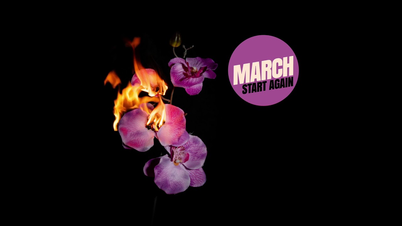 Watch MARCH - Start Again on YouTube Watch MARCH - Start Again on YouTube