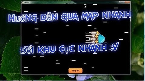 [Ngọc Rồng] Hướng dẫn chạy map nhanh, Đổi khu vực trong 7s, Tặng video săn boss kiếm ngọc rồng 3s :V