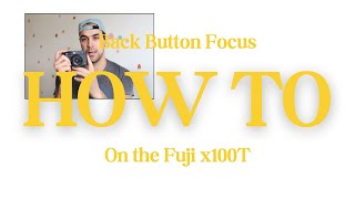 How to Setup Back Button Focus on the Fuji x100T
