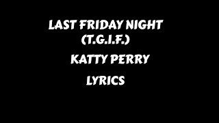 Last Friday Night (T.G.I.F.) - Katy Perry (Lyrics)