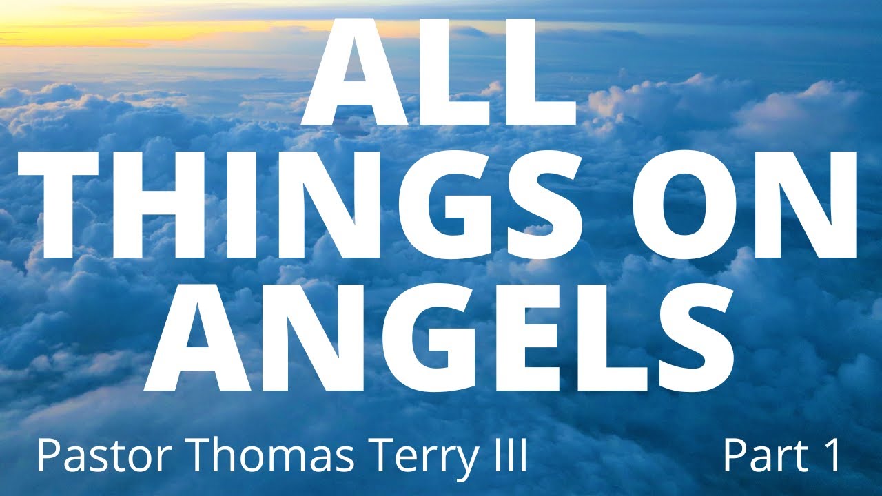 All Things on Angels #1 | Pastor Thomas C Terry