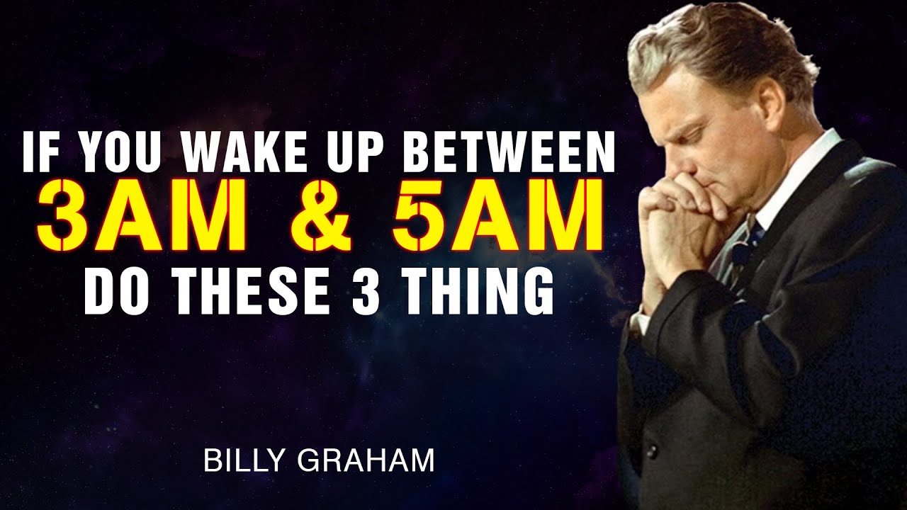 If You Wake Up Between 3AM & 5AM, DO THESE 3 THING - Billy Graham