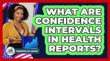 What Are Confidence Intervals In Health Reports? - Demographic Data Answers