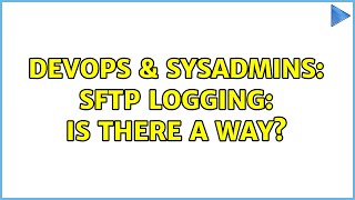 Celebrity DevOps & SysAdmins: SFTP logging: is there a way? (3 Solutions!!) Net Worth