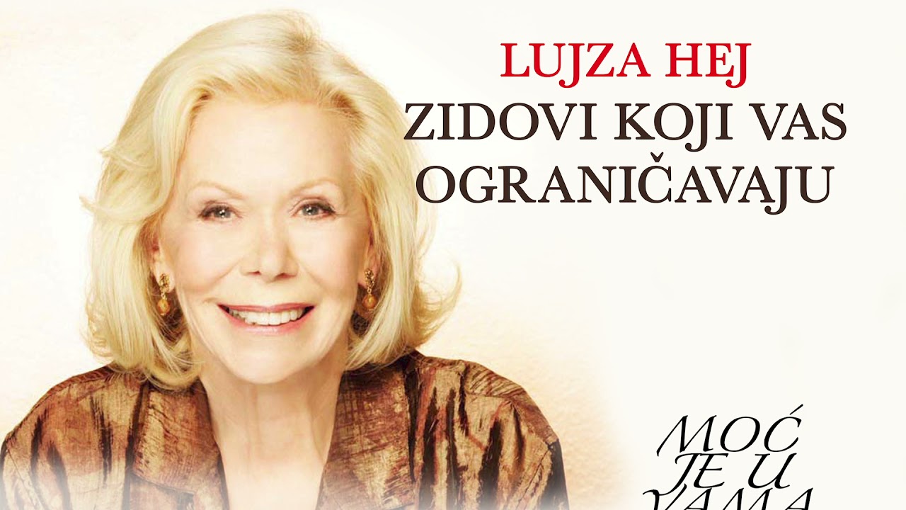 Lujza Hej-Prestanite da Ogranicavate Sebe(MOC JE U VAMA)