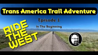 Trans America Trail Adventure  In the Beginning  Episode 1