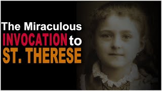Miraculous Invocation to St. Therese - The Prayers We Need Now