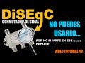 ► CONEXIONES SATELITALES - Clase 2 | El DiSEqC - Todo lo que debes saber