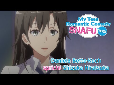 My Teen Romantic Comedy SNAFU Too! - Synchronclip #5: Daniela Bette-Koch spricht Shizuka Hiratsuka