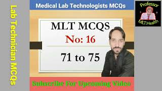MLT MCQs | No: 16 | MCQs 71 to 75
