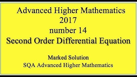 2017 SQA Advanced Higher Mathematics No. 14 Second order differential equation
